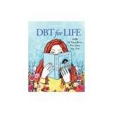 Dbt for Life: Skills to transform the way you live