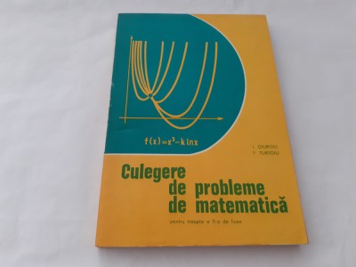 I. GIURGIU, F. TURTOIU - CULEGERE DE PROBLEME DE MATEMATICA TREAPTA A II A foto