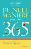 Bunele Maniere Pentru Copii In 365 De Zile 2021, Sheryl Eberly, Caroline Eberly - Editura Corint