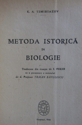 K. A. Timiriazev - Metoda istorica in biologie foto