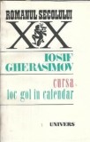 Cursa Loc gol in calendar roman Iosif Gherasimov editura Univers 1990 literatura clasica editie veche carte beletristica