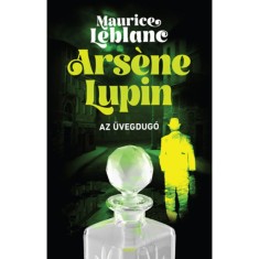 Ars&eacute;ne Lupin - Az &uuml;vegdug&oacute; - Maurice Leblanc