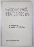 MEDICINA NATURISTA , sub redactia PAVEL CHIRILA , 1987