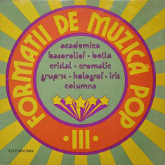 Disc vinil, LP. FORMATII DE MUZICA POP III-ACADEMIA BASORELIEF, BOTTA, CRISTAL, CROMATIC, GRUP 74, HOLOGRAF