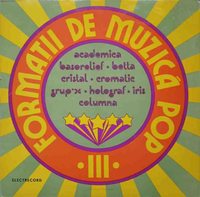 Disc vinil, LP. FORMATII DE MUZICA POP III-ACADEMIA BASORELIEF, BOTTA, CRISTAL, CROMATIC, GRUP 74, HOLOGRAF