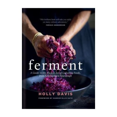 Ferment: A Guide to the Ancient Art of Culturing Foods, from Kombucha to Sourdough foto