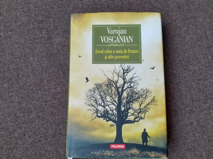 JOCUL CELOR O SUTA DE FRUNZE SI ALTE POVESTIRI Varujan Vosganian