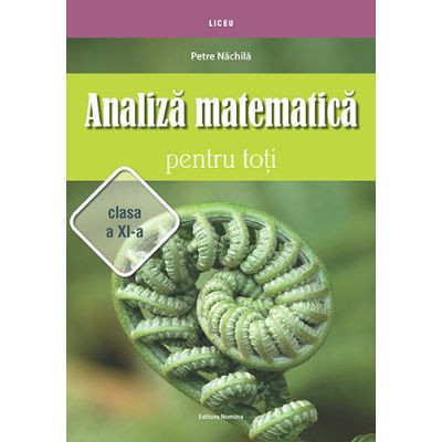 Analiza matematica pentru toti, clasa a 11-a - Petre Nachila foto