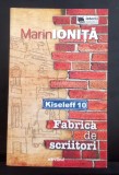 Kiseleff 10-Fabrica de scriitori - MARIN Ioniță