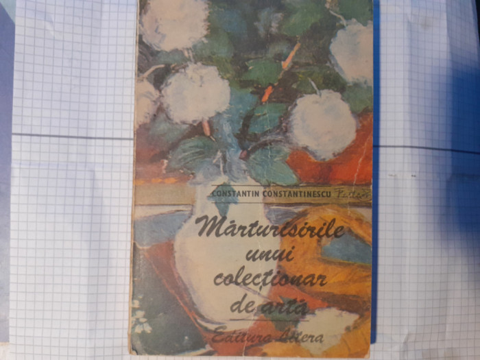 MARTURISIRILE UNUI COLECTIONAR DE ARTA-CONSTANTIN CONSTANTINESCU-1989