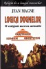 LOGICA DOGMELOR. O ENIGMA MEREU ACTUALA: CRESTINISM, IUDAISM, GNOSTICISM-JEAN MAGNE-332783