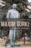 Maxim Gorki: Avataruri ideologice - Vlad Florin Toma