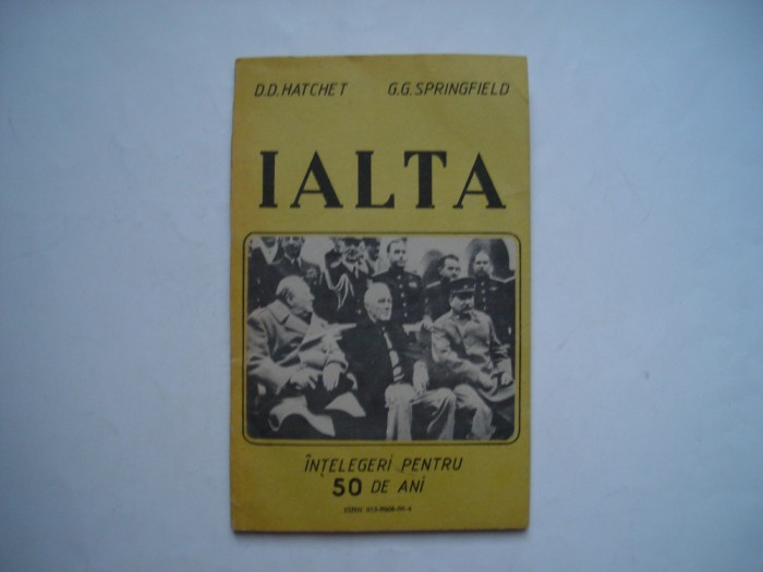 Ialta. Intelegeri pentru 50 de ani - D.F. Hatchet, G.G. Springfield