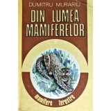 Din lumea mamiferelor (volumul 2) - 1993 - Dumitru Murariu (AS345)