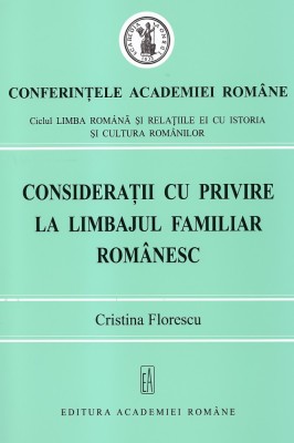 Consideratii cu privire la limbajul familiar romanesc / Cristina Florescu foto