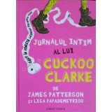 JURNALUL INTIM AL LUI CUCKOO CKALRKE-JAMES PATTERSON, LISA PAPADEMETRIOU-245960