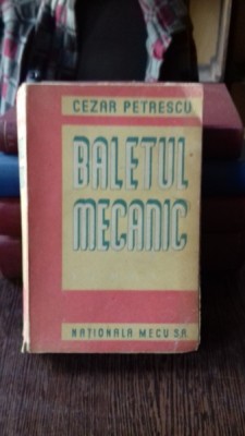 BALETUL MECANIC - CEZAR PETRESCU foto