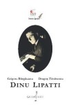 Dinu Lipatti - Grigore Bargauanu, Dragos Tanasescu