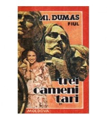 Alexandre Dumas - Trei oameni tari - 122603