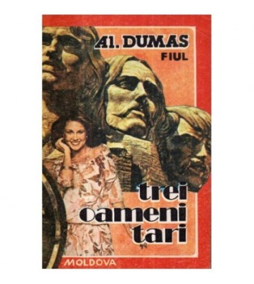 Alexandre Dumas - Trei oameni tari - 122603 foto
