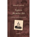 Egykoron B&aacute;csk&aacute;ban &eacute;ltek - A Sőregi csal&aacute;d sz&eacute;tsz&oacute;r&oacute;d&aacute;sa - F&ouml;ldesdy Gabriella