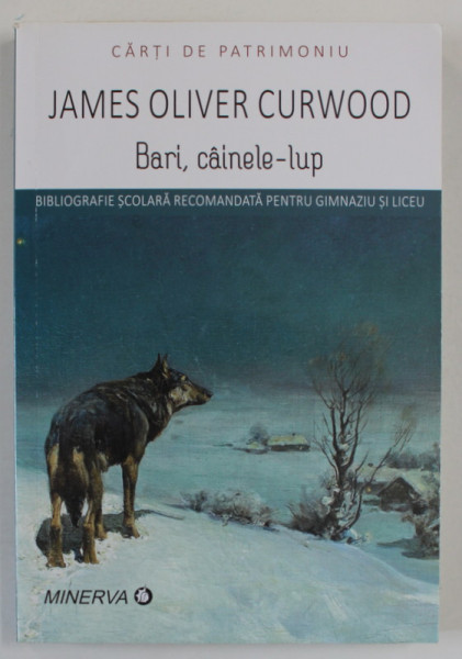 BARI , CAINELE - LUP de JAMES OLIVER CURWOOD , 2019