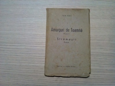 AMURGURI DE TOAMNA - STRAMOSII - Ion Foti -1938, 100 p.; exemplar nr. 235 foto