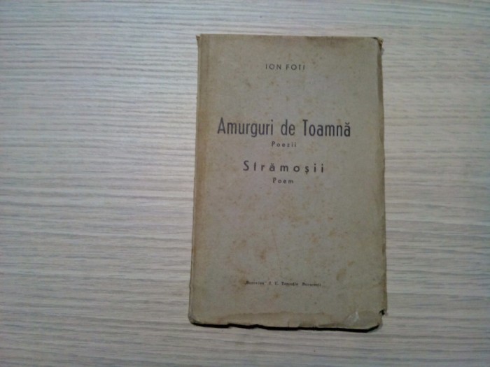 AMURGURI DE TOAMNA - STRAMOSII - Ion Foti -1938, 100 p.; exemplar nr. 235
