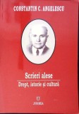 SCRIERI ALESE: DREPT, ISTORIE SI CULTURA-CONSTANTIN C. ANGELESCU-343372