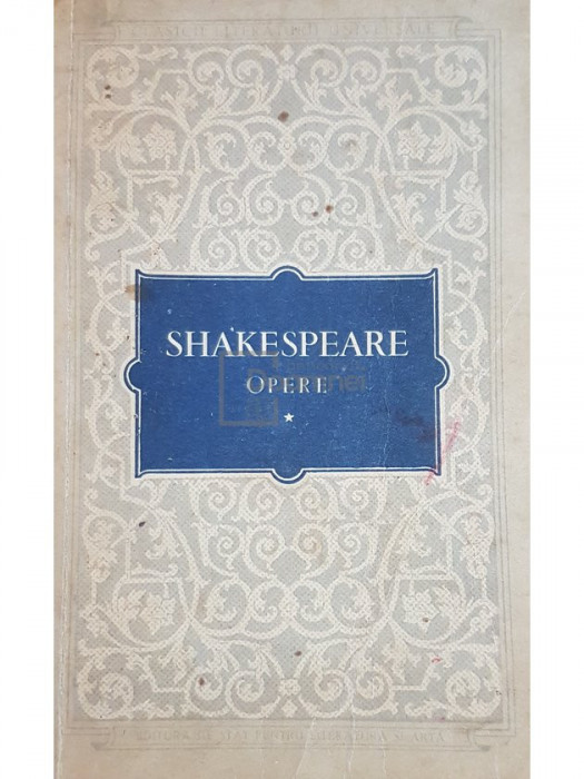 William Shakespeare - Opere, vol. 1 (editia 1955)