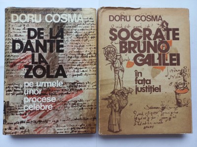 DORU COSMA - DE LA DANTE LA ZOLA. PE URMELE UNOR PROCESE CELEBRE + SOCRATE, BRUNO, GALILEI IN FATA JUSTITIEI. CU UN INTERLUDIU DESPRE INCHIZITIE foto