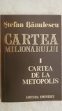 Stefan Banulescu - Cartea milionarului (I) Cartea de la Metopolis