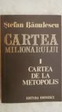 Stefan Banulescu - Cartea milionarului (I) Cartea de la Metopolis, 1977, Eminescu