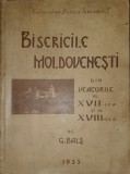 G. Bals, Bisericile Moldovenesti din Veacul al XVI-lea, 1928 Contine Harta (carte extrem de rara, format mare, bibliofilie, arhitectura, album)