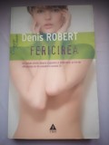 Fericirea - Jurnalul unei pasiuni - Denis Robert - Un roman erotic despre supunere si dominatie