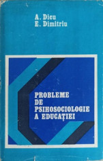 PROBLEME DE PSIHOSOCIOLOGIE A EDUCATIEI-A. DICU, E. DIMITRIU foto