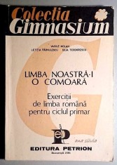 Limba noastra-i o comoara. Exercitii de limba romana pentru ciclul primar - V. Molan, Parvulescu, Teodorescu, editura Petrion, 1991