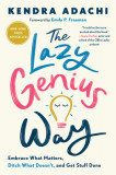The Lazy Genius Way: Embrace What Matters, Ditch What Doesn&#039;t, and Get Stuff Done