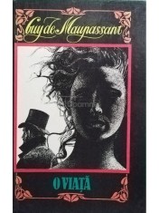 Guy de Maupassant - O viata (Editia: 1994) foto