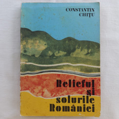 RELIEFUL SI SOLURILE ROMANIEI - CONSTANTIN CHITU [ CU AUTOGRAF]. TIRAJ MIC