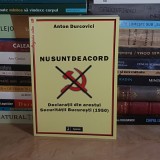 ANTON DURCOVICI - NU SUNT DE ACORD : DECLARATII DIN ARESTUL SECURITATII BUCURESTI (1950) , IASI , 2011 *