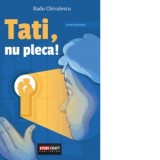 Tati, nu pleca! - Radu Chivulescu