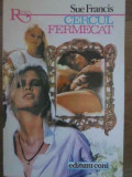 Cercul Fermecat - Sue Francis, Romantic, Coni 1994, Roman de Dragoste, Beletristica, Paperback, 210 pagini