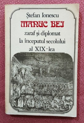Manuc Bei zaraf si diplomat la inceputul secolului al XIX-lea - Stefan Ionescu foto