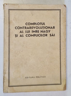 COMPLOTUL CONTRAREVOLUTIONAR AL LUI IMRE NAGY SI AL COMPLICILOR SAI , 1959 *PREZINTA URME DE UZURA foto