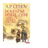 Povestiri pentru copii alese de Veronica D. Niculescu - Otilia Cazimir, Xenia Stroe, Anton Pavlovici Cehov, Nicolae Guma