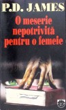 O Meserie Nepotrivita Pentru O Femeie - P.D. James - RAO 1994 - Roman Politist, Thriller, Mistery - Editie Paperback