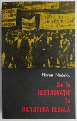 De la restauratie la dictatura regala &amp;ndash; Florea Nedelcu foto