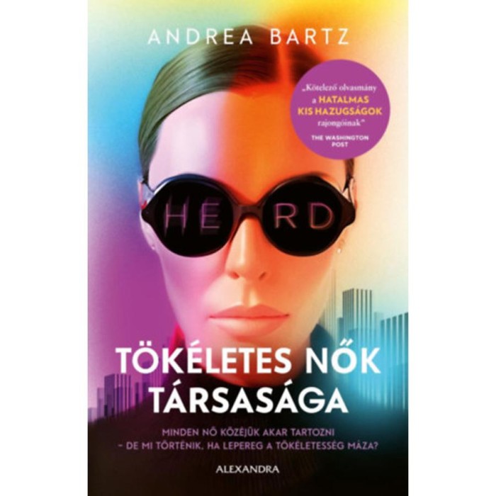 T&ouml;k&eacute;letes nők t&aacute;rsas&aacute;ga - Minden nő k&ouml;z&eacute;j&uuml;k akar tartozni - de mi t&ouml;rt&eacute;nik, ha lepereg a t&ouml;k&eacute;letess&eacute;g m&aacute;za? - Andrea Bartz