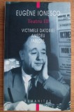 Victimele datoriei Amedeu Tabloul / Eug&egrave;ne Ionesco Teatru Vol. 3, Humanitas